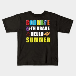 Goodbye 6th Grade Hello Summer Kids T-Shirt